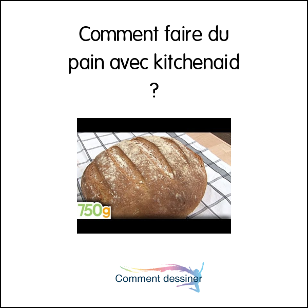 Comment faire du pain avec kitchenaid